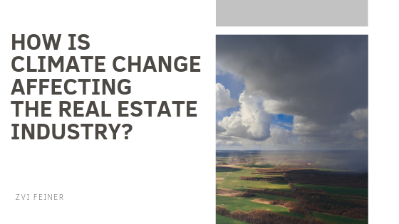 How Is Climate Change Affecting The Real Estate Industry - Zvi Feiner