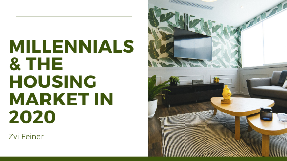 Millennials & The Housing Market In 2020 - Zvi Feiner