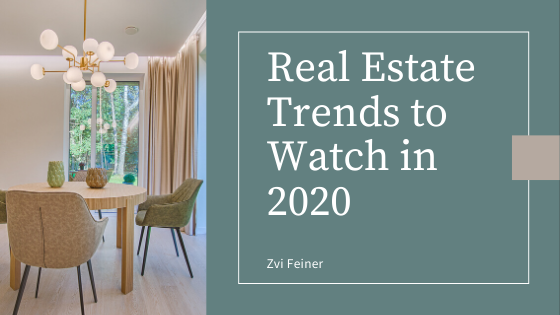 Real Estate Trends to Watch in 2020 - Zvi Feiner