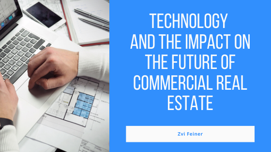 Technology and the Impact on the Future of Commercial Real Estate - Zvi Feiner