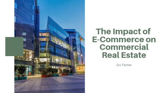 The Impact Of E-Commerce On Commercial Real Estate - Zvi Feiner