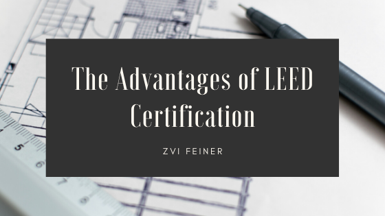 The Advantages of LEED Certification - Zvi Feiner